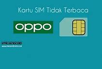 Hp Oppo Tidak Bisa Baca Kartu Sim