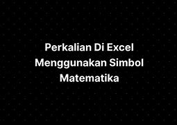 Simbol Perkalian Pada Excel